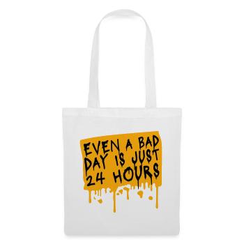 Even A Bad Day Is Just 24 Hours Motivierend Spruch - Stoffbeutel - Weiß - Vorne