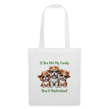Wenn Sie meine Familie treffen, lustige Hundeliebhaber-Merch. - Stoffbeutel - Weiß - Vorne