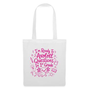 Ready to Axolotl Questions in 1st Grade - Cute - Tote Bag - white - Front