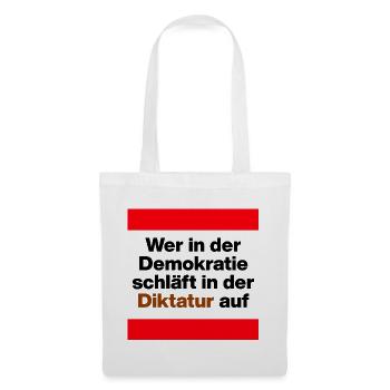 WER I D  DEMOKRATIE SCHLÄFT, WACHT IN DIKTATUR AUF - Stoffbeutel - Weiß - Vorne