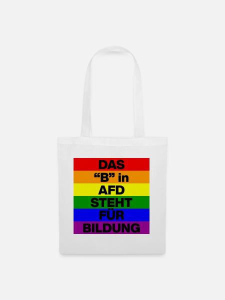 DAS B IN AFD STEHT FÜR BILDUNG, NIE WIEDER, NO AFD - Stoffbeutel - Weiß