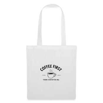 Coffee First Then Everything – Kaffee - Stoffbeutel - Weiß - Vorne