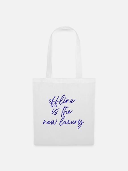 Offline ist der neue Luxus - Stoffbeutel - Weiß