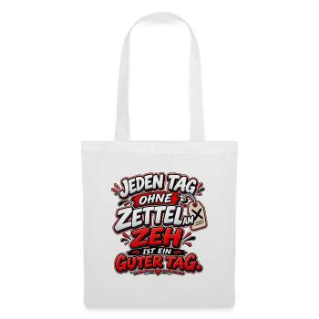 Jeden Tag Ohne Zettel am Zeh - Stoffbeutel - Weiß - Vorne