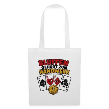 Bluffen gehört zum Handwerk – Poker Karten Shirt - Stoffbeutel - Weiß - Vorne