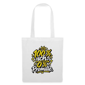 100 % ich. 0 % Promille. – Alkoholfrei & stark - Stoffbeutel - Weiß - Vorne