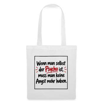 Wenn man selbst der Psycho ist muss man keine Angs - Stoffbeutel - Weiß - Vorne