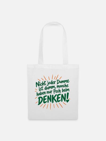 Nicht jeder Dumme is dumm - haben Pech beim Denken - Stoffbeutel - Weiß