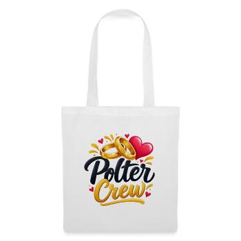 Polter Crew , Polterabend Shirt - Stoffbeutel - Weiß - Vorne