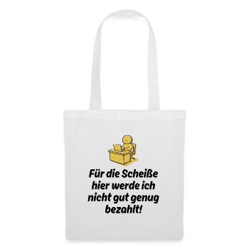 FÜR DIE SCHEIßE WERDE ICH NICHT GUT BEZAHLT, JOB - Stoffbeutel - Weiß - Vorne