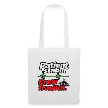Patient stabil. Crew fraglich. - Stoffbeutel - Weiß - Vorne