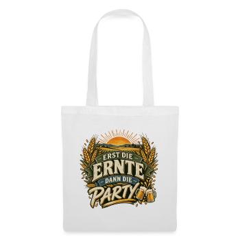 Erst die Ernte, dann Party - Stoffbeutel - Weiß - Vorne