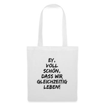 EY VOLL SCHÖN DASS WIR GLEICHZEITIG LEBEN, LIEBE - Stoffbeutel - Weiß - Vorne