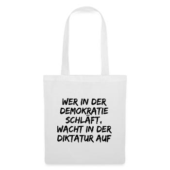 WER IN D. DEMOKRATIE SCHLÄFT WACHT IN DIKTATUR AUF - Stoffbeutel - Weiß - Vorne