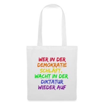 WER IN D. DEMOKRATIE SCHLÄFT WACHT IN DIKTATUR AUF - Stoffbeutel - Weiß - Vorne