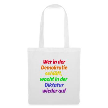 WER IN D. DEMOKRATIE SCHLÄFT WACHT IN DIKTATUR AUF - Stoffbeutel - Weiß - Vorne