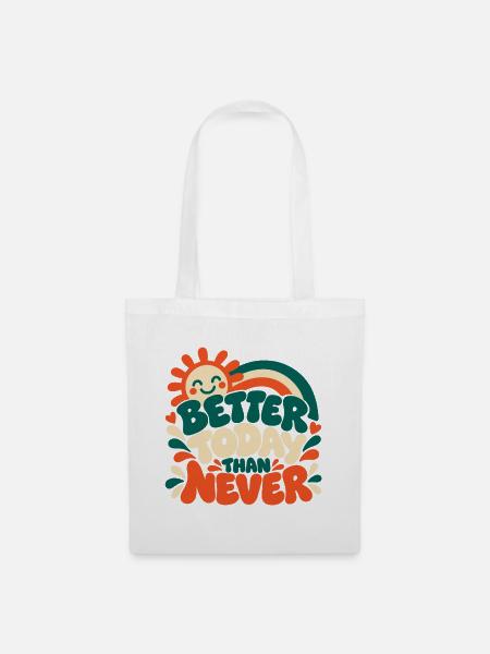 Better Today Than Never - Stoffbeutel - Weiß
