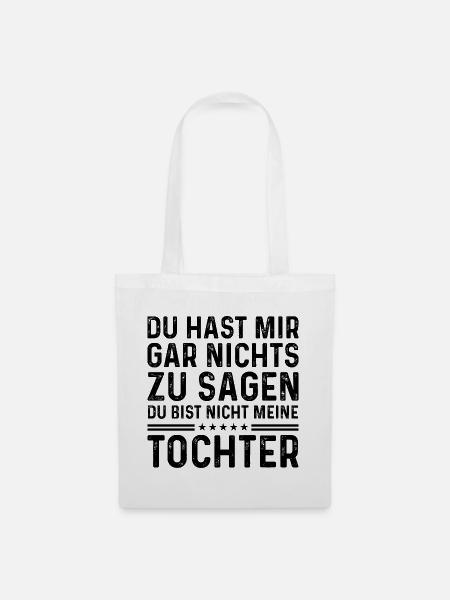 Du bist nicht meine Tochter - Stoffbeutel - Weiß