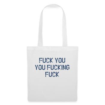 Fuck You You Fucking Fuck - Tote Bag - white - Front