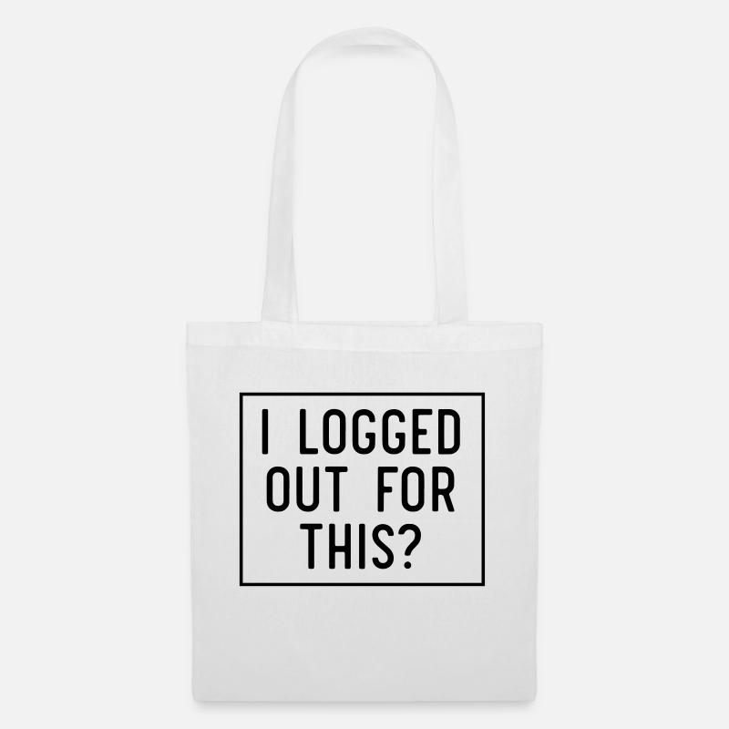 I logged out for this - Tote Bag - white