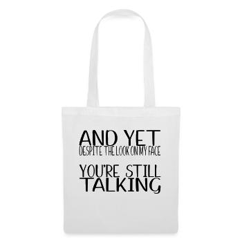 SVG And Yet Youre Still Talking - Tote Bag - white - Front