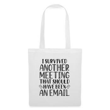 I Survived Another Meeting - Tote Bag - white - Front