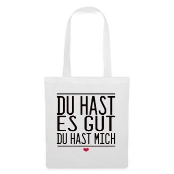 Du Hast Es Gut Du Hast Mich - Stoffbeutel - Weiß - Vorne