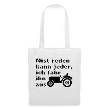 Mist reden kann jeder, ich fahr ihn aus - Stoffbeutel - Weiß - Vorne