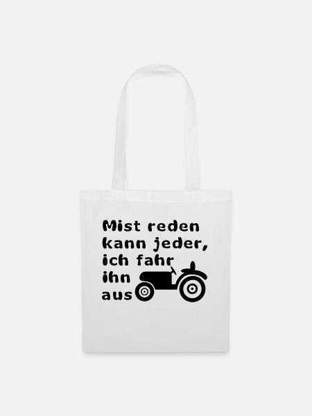 Mist reden kann jeder, ich fahr ihn aus - Stoffbeutel - Weiß