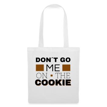 don´t go me on the Cookie - Stoffbeutel - Weiß - Vorne