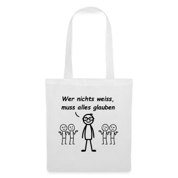 Wer nichts weiß, muss alles glauben - Stoffbeutel - Weiß - Vorne