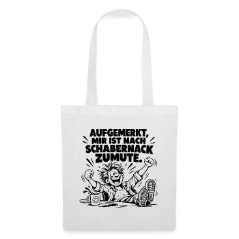 Super lustiger Spruch Aufgemerkt, mir ist nach... - Stoffbeutel - Weiß - Vorne