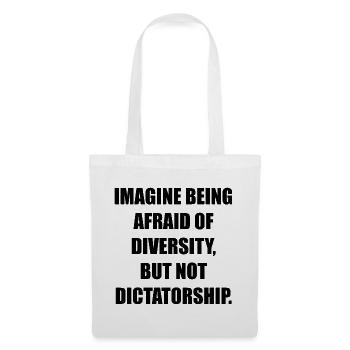 IMAGINE BEING AFRAID OF DIVERSITY, BUT NOT DICTATO - Stoffbeutel - Weiß - Vorne