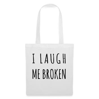 I laugh me broken - Stoffbeutel - Weiß - Vorne