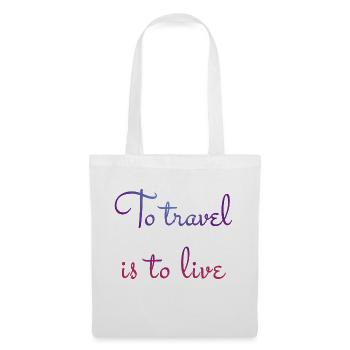 To travel is to live. - Tote Bag - white - Front