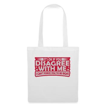 you disagree with me - Tote Bag - white - Front