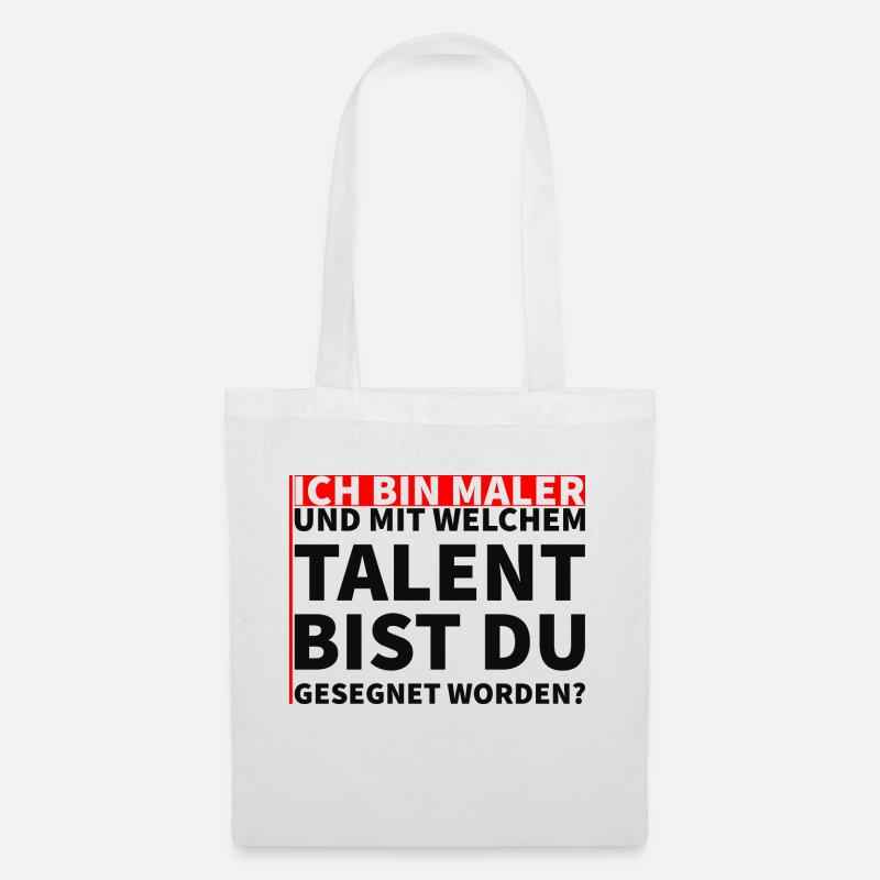 Ich bin Maler. Hast du ein Talent? - Stoffbeutel - Weiß