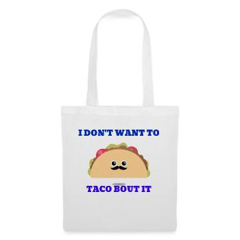 I don't want to taco bout it - Tote Bag - white - Front
