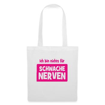 Ich bin nichts für schwache Nerven - Stoffbeutel - Weiß - Vorne
