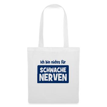 Ich bin nichts für schwache Nerven - Stoffbeutel - Weiß - Vorne
