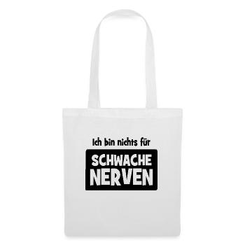 Ich bin nichts für schwache Nerven - Stoffbeutel - Weiß - Vorne