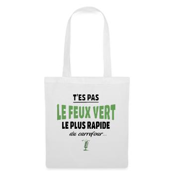 T’es pas le feu vert le plus rapide – humour - Sac en tissu - blanc - Devant