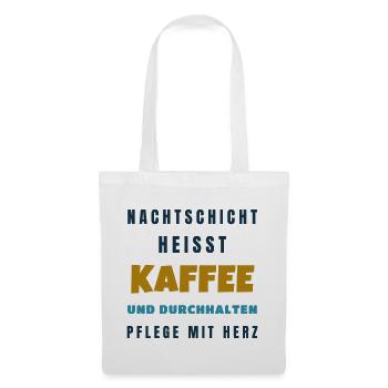 Pflege Nachtschicht Kaffee und durchhalten - Stoffbeutel - Weiß - Vorne