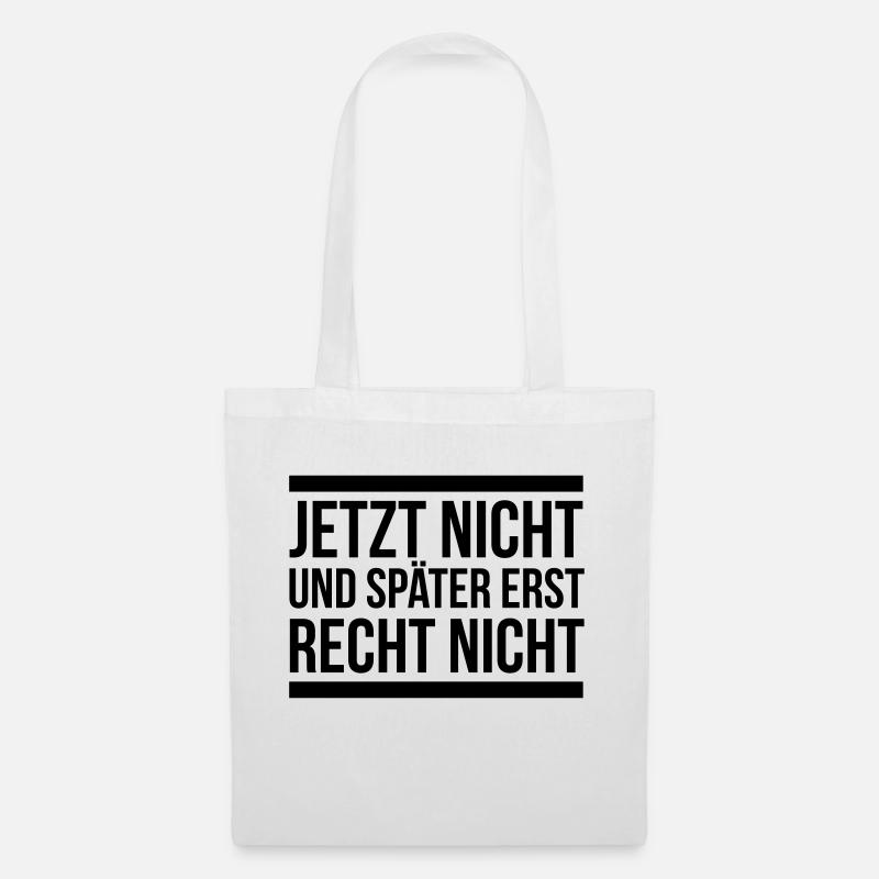 Jetzt nicht, später nicht erst recht nicht - Stoffbeutel - Weiß
