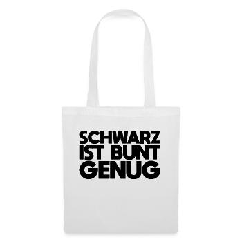 Schwarz ist bunt genug - Stoffbeutel - Weiß - Vorne