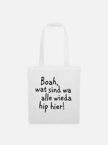 Boah, wat sind wa wieda alle hip hier! - Stoffbeutel - Weiß