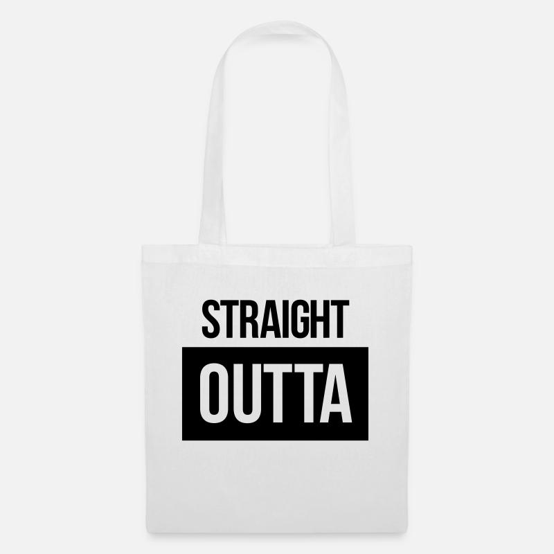 straight outta - Stoffbeutel - Weiß