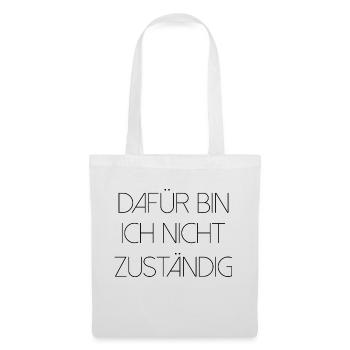 Dafür bin ich nicht zuständig typisch deutsch - Stoffbeutel - Weiß - Vorne