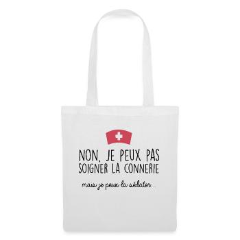 Soigner la con*erie, la sédater. Cadeau infirmiere - Sac en tissu - blanc - Devant