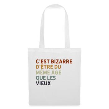 c'est bizarre d'être du même âge que les vieux - Sac en tissu - blanc - Devant